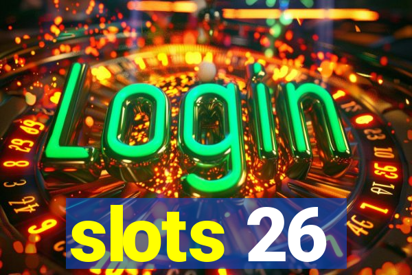 slots 26